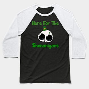 Here For The Shenanigans Baseball T-Shirt